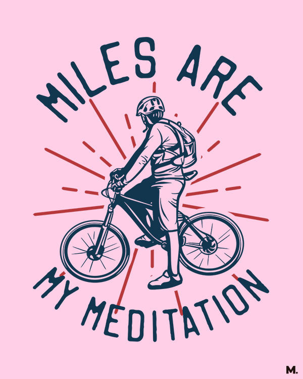 printed t shirts - Miles are my meditation - MUSELOT