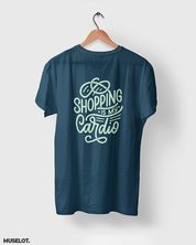 Shopping is my cardio printed t shirts online for men and women who love shopping in navy blue colour - Muselot