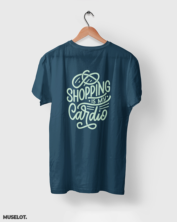 Shopping is my cardio printed t shirts online for men and women who love shopping in navy blue colour - Muselot