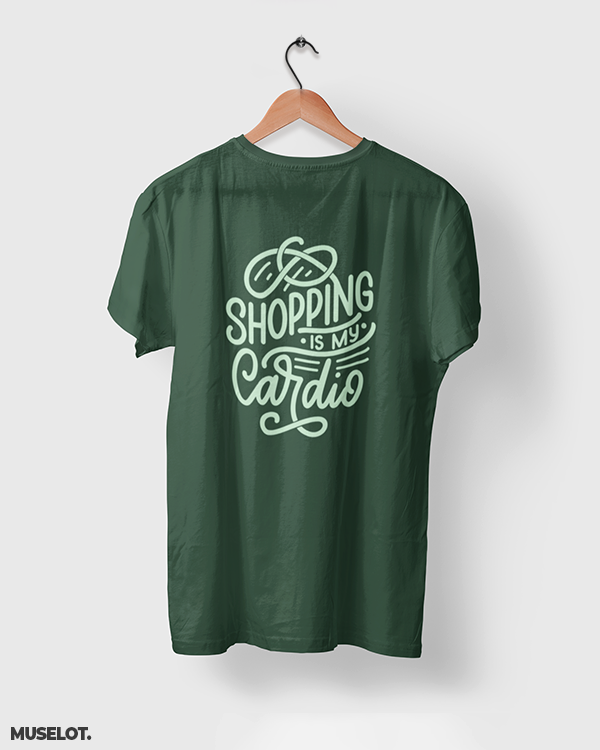 Shopping is my cardio printed t shirts online for men and women who love shopping in olive green  colour - Muselot