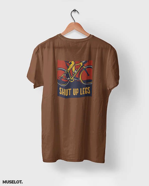 Coffee brown printed t shirts for cyclists printed with shut up legs  - MUSELOT