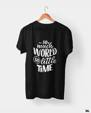 So much world, so little time printed t shirts