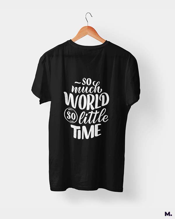 So much world, so little time printed t shirts