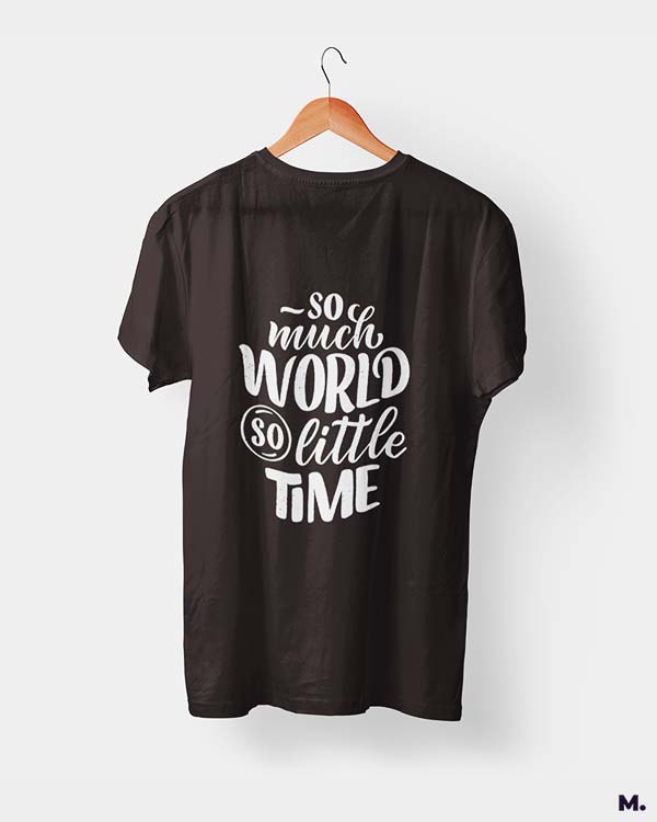 Printed t shirt for traveler, So much world, so little time