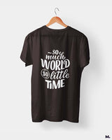 So much world, so little time printed t shirts