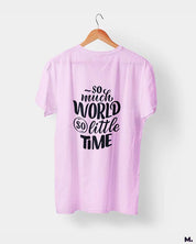 So much world, so little time printed t shirts