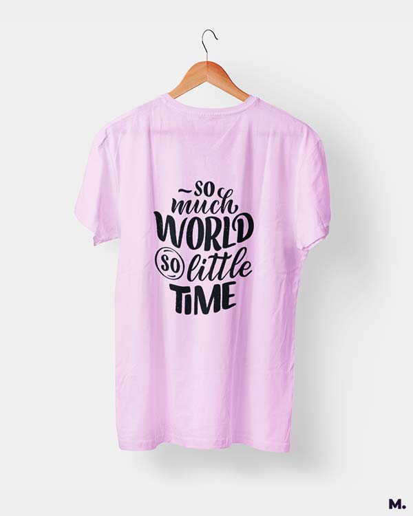 So much world, so little time printed t shirts