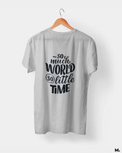 So much world, so little time printed t shirts