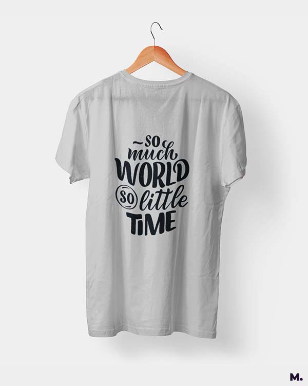 So much world, so little time printed t shirts