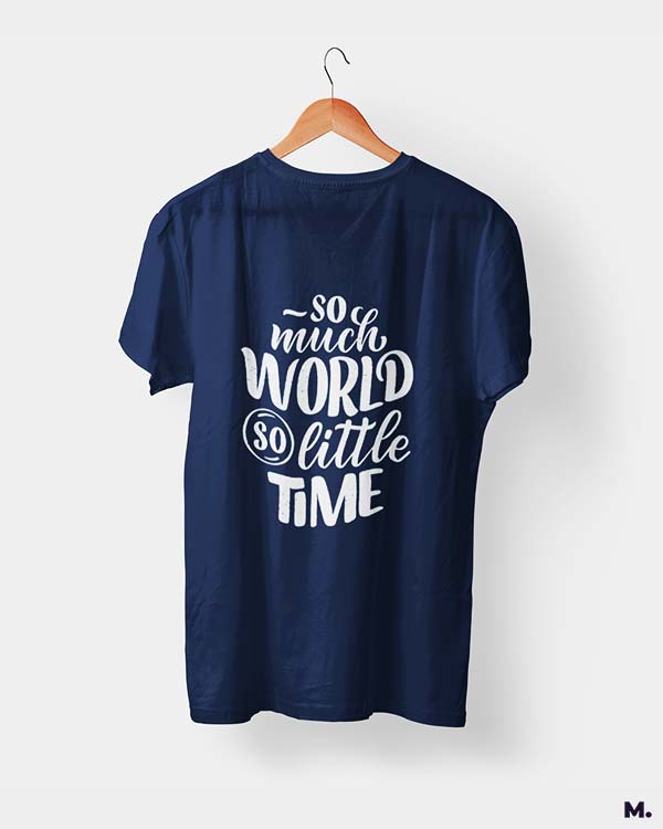 So much world, so little time printed t shirts