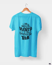 So much world, so little time printed t shirts