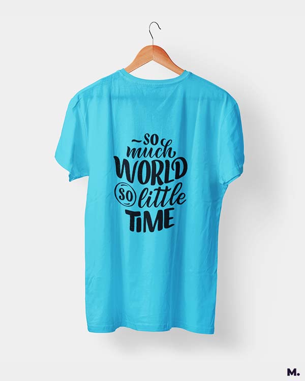 So much world, so little time printed t shirts