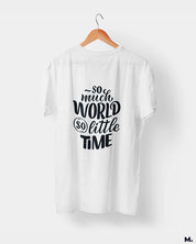 So much world, so little time printed t shirts