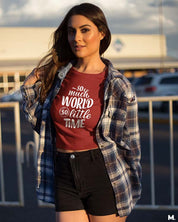 So much world, so little time printed t shirts