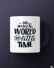 White printed mugs online for travelers - So much world, so little time  - MUSELOT