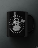 Space astronaut, coffee addict printed mugs