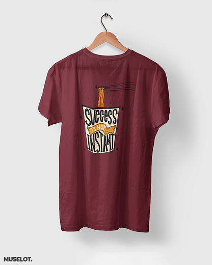 Maroon printed t shirts for motivation- Success is not instant - MUSELOT