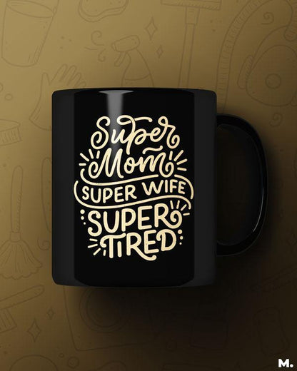 Black printed mugs online for moms - Supermom, Superwife, Supertired  - MUSELOT
