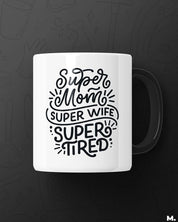 White printed mugs online for moms - Supermom, Superwife, Supertired  - MUSELOT