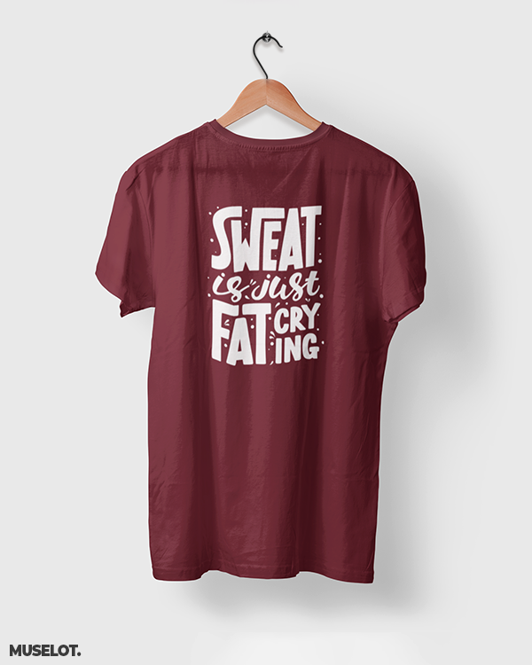 Maroon printed t shirt for gym lovers and fitness enthusiasts printed with sweat is fat crying. 