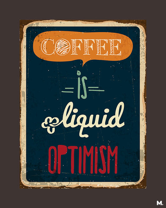 printed t shirts - Coffee is liquid optimism - MUSELOT
