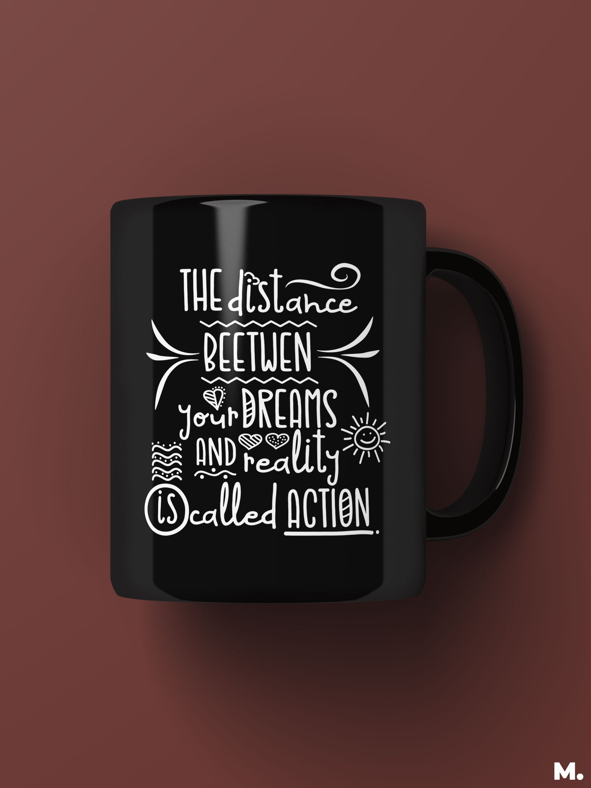 Black coffee printed mugs online printed with the motivational quote "The distance between your dreams and reality is called action"