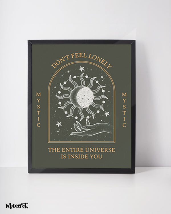 Don't feel lonely, the entire universe is inside you illustrated mystic framed and unframed posters - Muselot