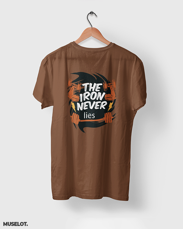 Coffee brown printed t shirts for fitness freaks with the iron never lies print on t shirt - MUSELOT