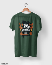 Olive green printed t shirts for fitness freaks with the iron never lies print on t shirt - MUSELOT