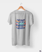 Pain today, strength tomorrow printed t shirts