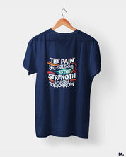 Pain today, strength tomorrow printed t shirts