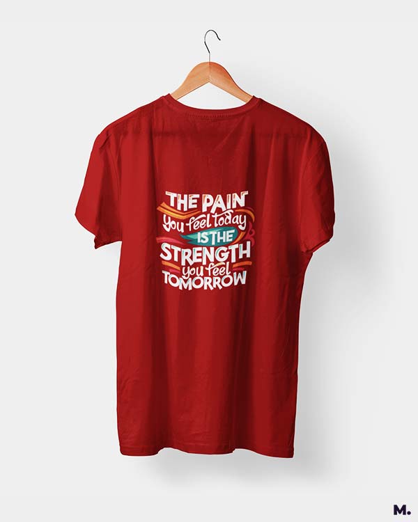 Pain today, strength tomorrow printed t shirts