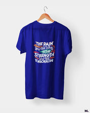Pain today, strength tomorrow printed t shirts