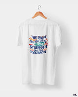 Pain today, strength tomorrow printed t shirts