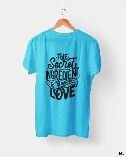 Secret ingredient is love printed t shirts