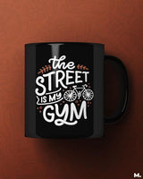 The street is my gym printed mugs