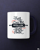 They see me rollin, they flatin printed mugs
