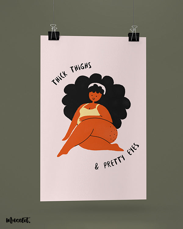 Thick thighs and pretty eyes body positive posters, framed and unframed in A4 and A3 sizes - Muselot