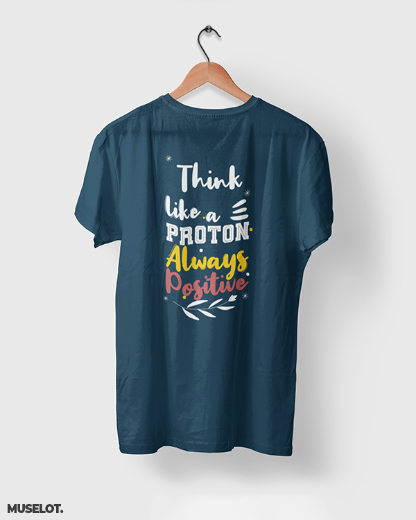 Navy blue printed t shirts online with motivational quote "think like a proton always positive" - Muselot