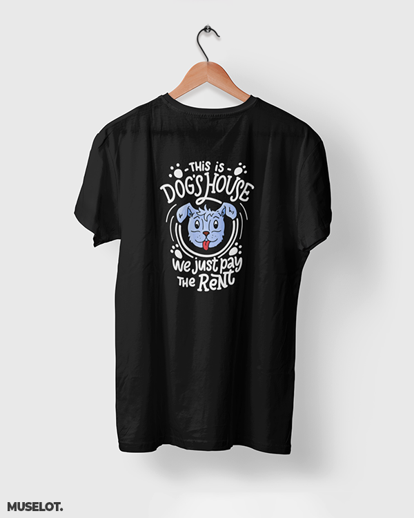 Black printed t shirts for dog lovers - This is dog's house, we just pay the rent - MUSELOT