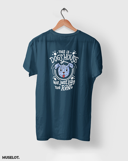 Navy blue printed t shirts for dog lovers - This is dog's house, we just pay the rent - MUSELOT