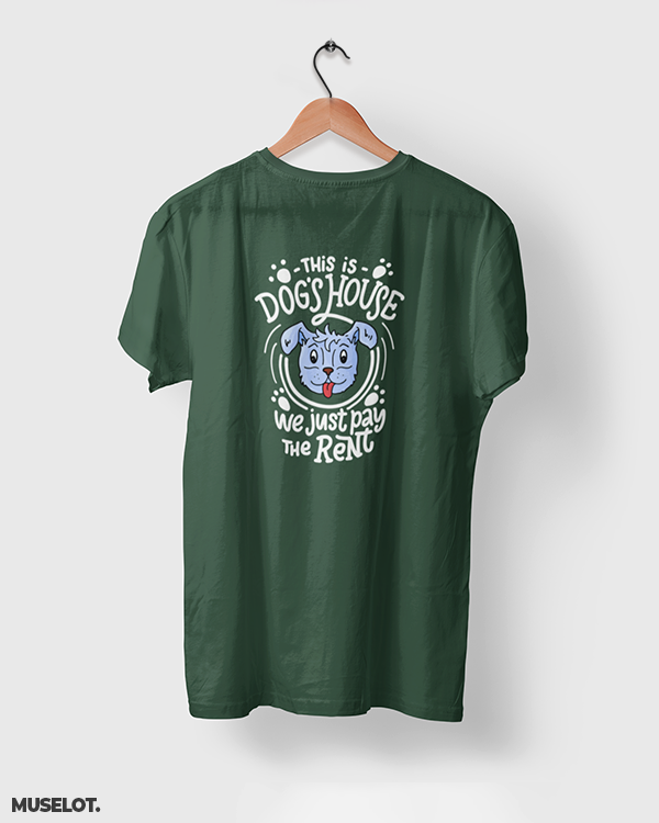 Olive green printed t shirts for dog lovers - This is dog's house, we just pay the rent - MUSELOT