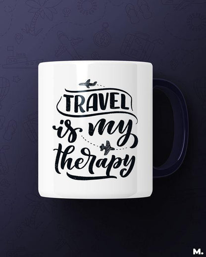 White printed mugs online for frequent travelers - Travel is my therapy  - MUSELOT