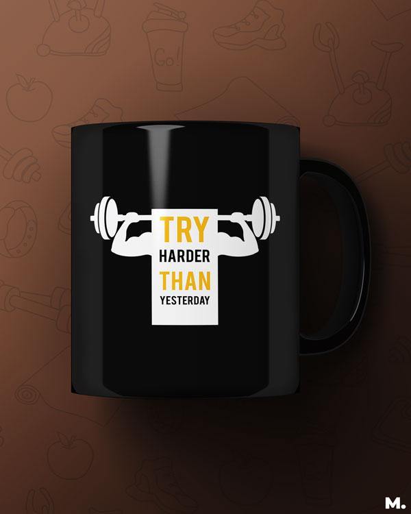 Black printed mugs online for fitness motivation - Try harder than yesterday  - MUSELOT