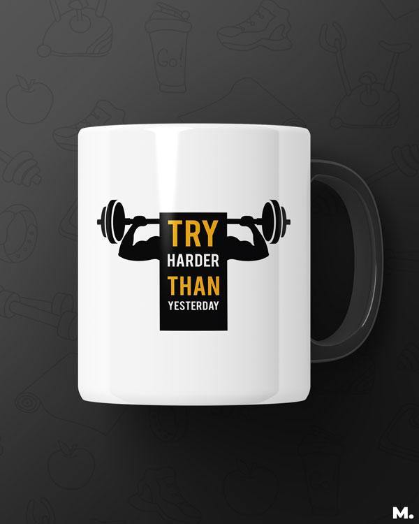 White printed mugs online for fitness motivation - Try harder than yesterday  - MUSELOT