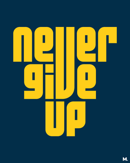 printed t shirts - Never give up - MUSELOT