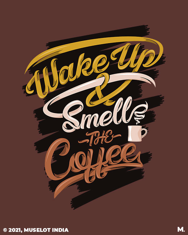 Wake up and smell the coffee quote for coffee lovers