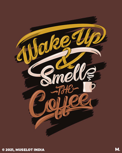 Wake up and smell the coffee quote for coffee lovers