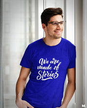 We are made of stories printed t shirts