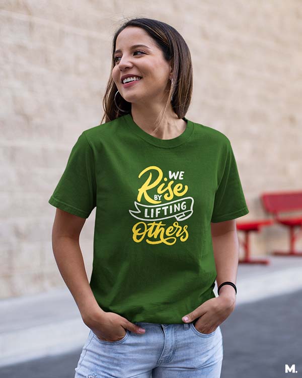 We rise by lifting others printed t shirts